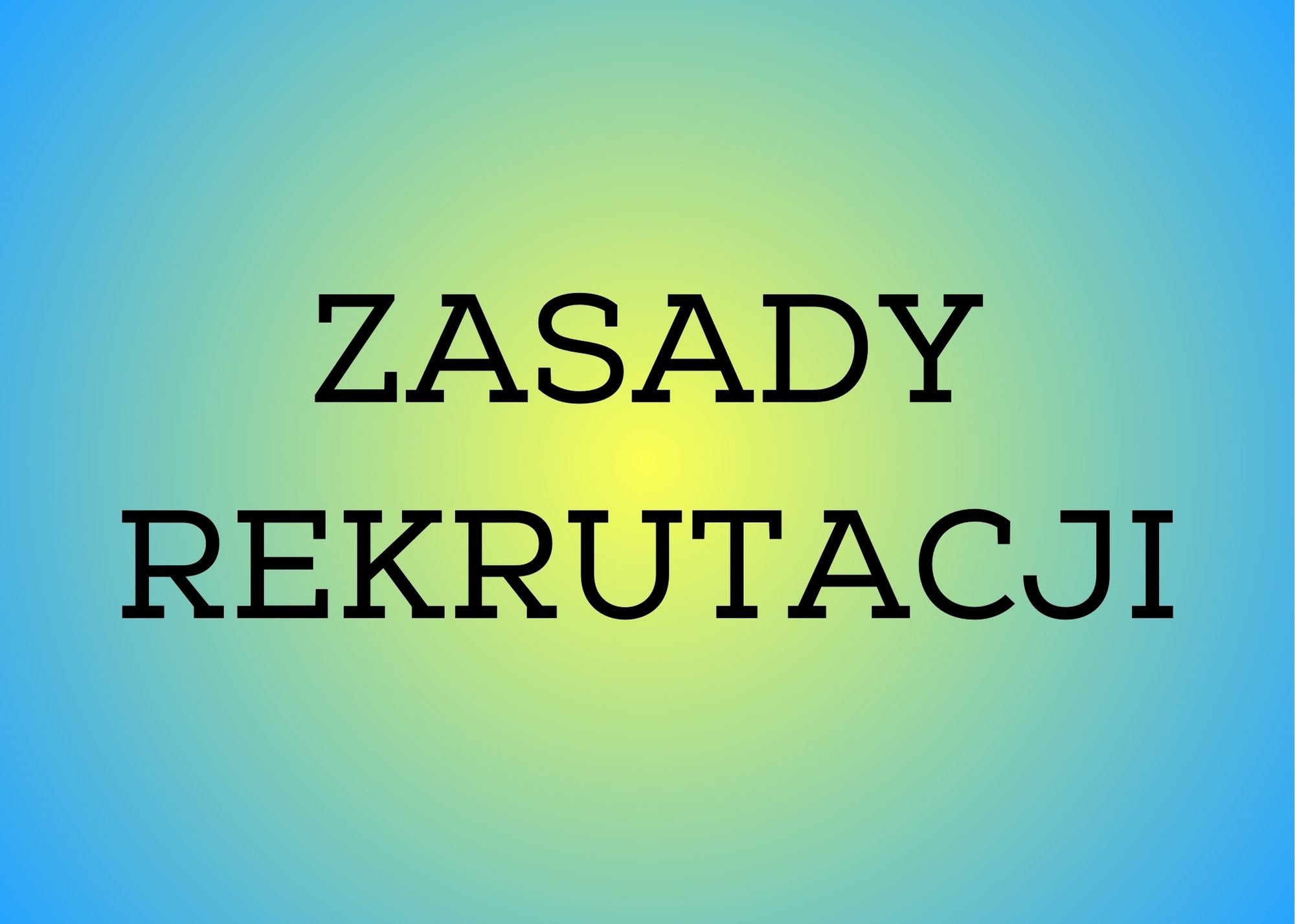 ZASADY REKRUTACJI DO LICEUM