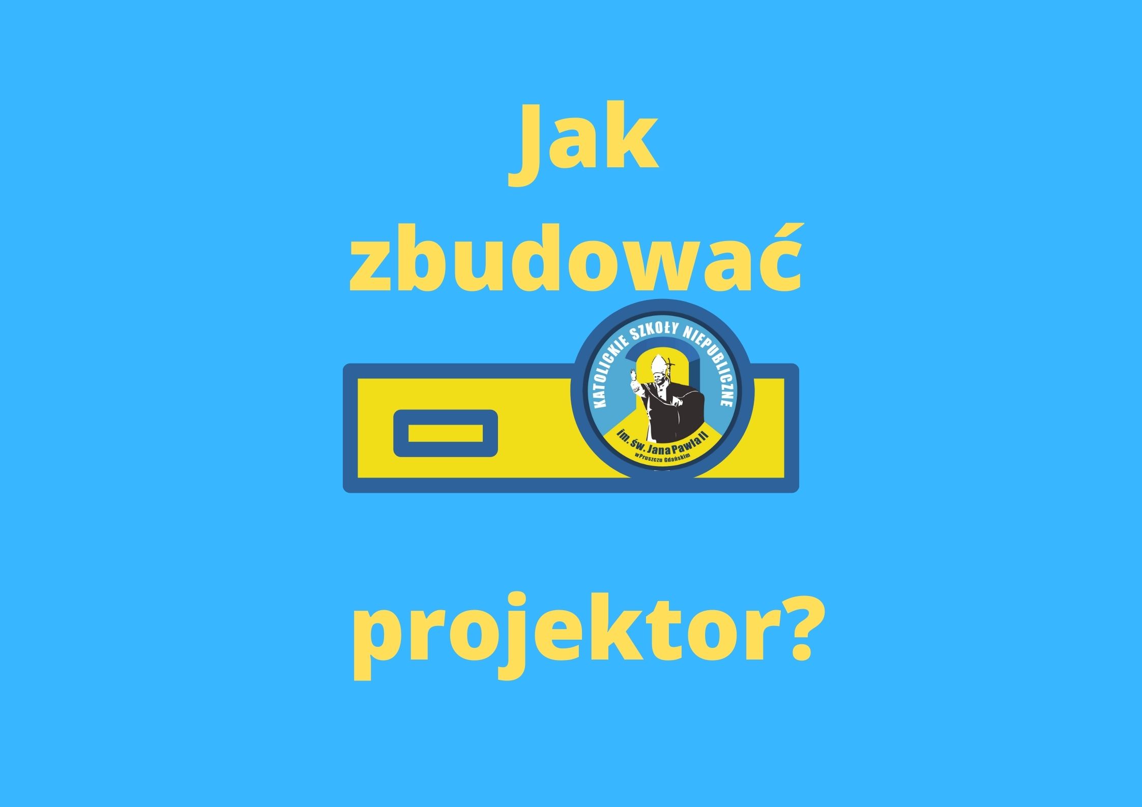Jak stworzyć projektor? 