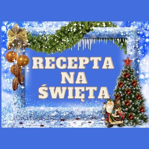 Przepisy na udane święta od uczniów KSN