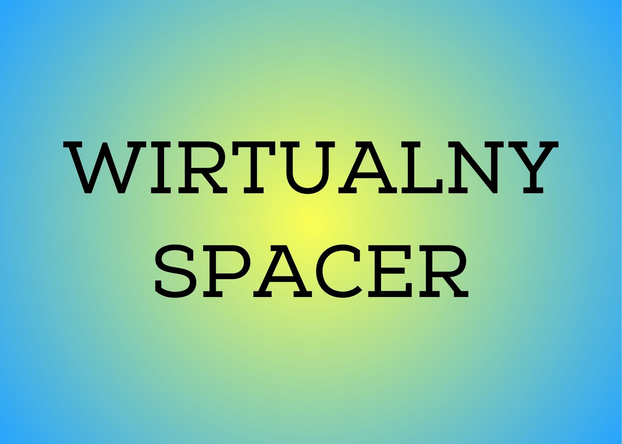 WIRTUALNY SPACER